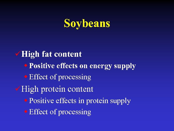 Soybeans ü High fat content w Positive effects on energy supply w Effect of