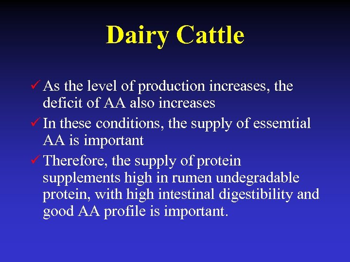 Dairy Cattle ü As the level of production increases, the deficit of AA also