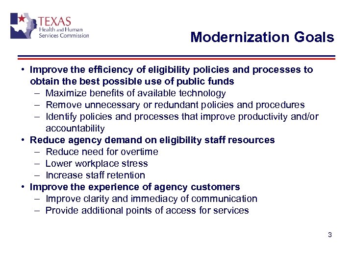 Modernization Goals • Improve the efficiency of eligibility policies and processes to obtain the