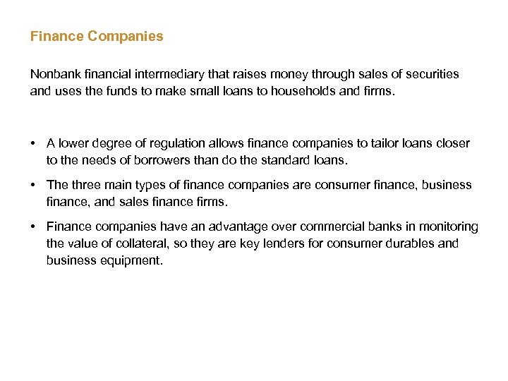 Finance Companies Nonbank financial intermediary that raises money through sales of securities and uses