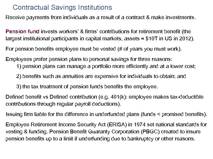 Contractual Savings Institutions Receive payments from individuals as a result of a contract &