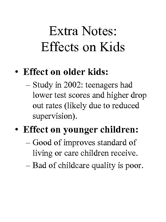 Extra Notes: Effects on Kids • Effect on older kids: – Study in 2002: