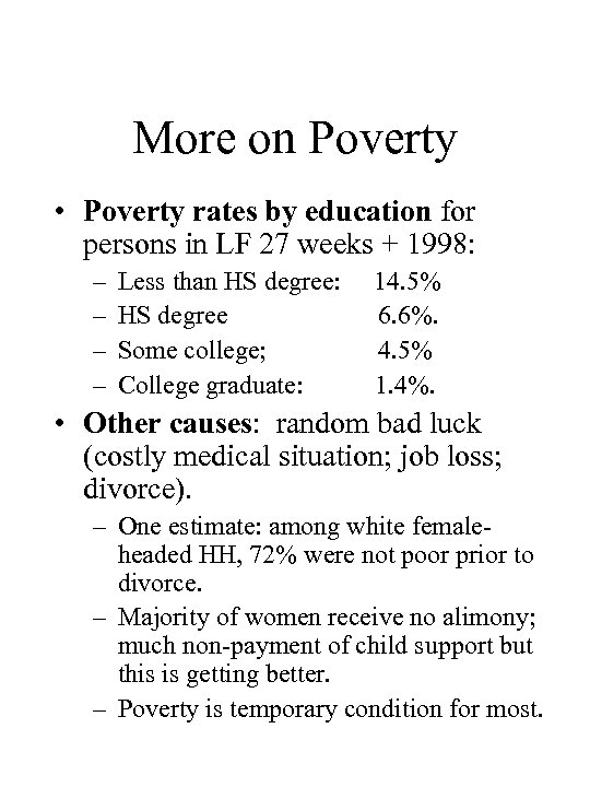 More on Poverty • Poverty rates by education for persons in LF 27 weeks