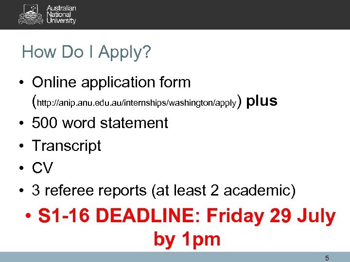 How Do I Apply? • Online application form (http: //anip. anu. edu. au/internships/washington/apply) plus