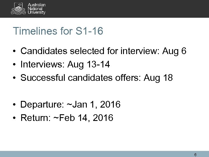 Timelines for S 1 -16 • Candidates selected for interview: Aug 6 • Interviews: