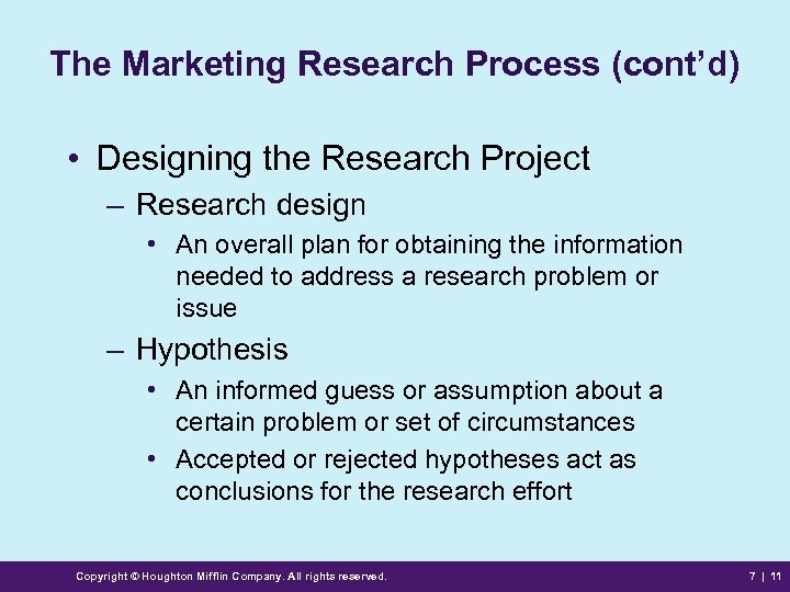 The Marketing Research Process (cont’d) • Designing the Research Project – Research design •