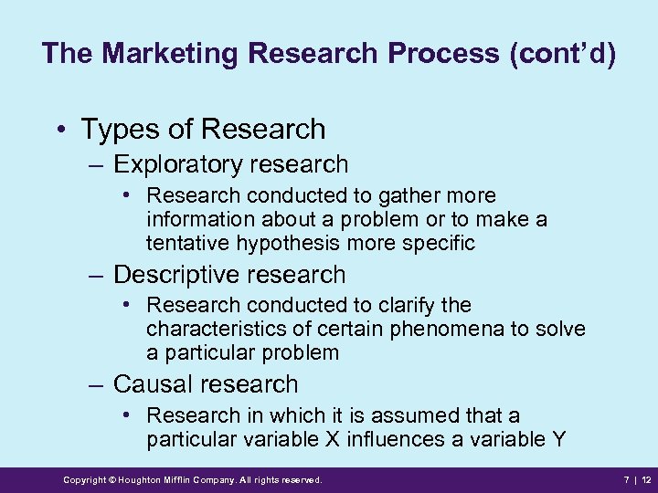 The Marketing Research Process (cont’d) • Types of Research – Exploratory research • Research