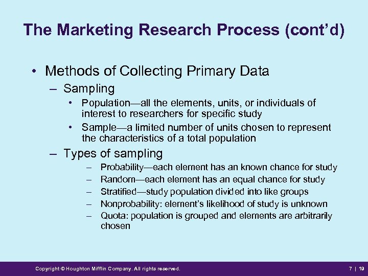 The Marketing Research Process (cont’d) • Methods of Collecting Primary Data – Sampling •