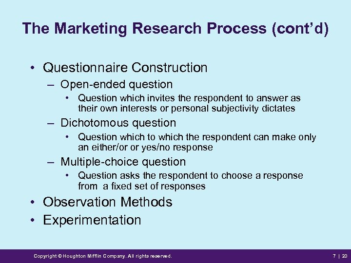 The Marketing Research Process (cont’d) • Questionnaire Construction – Open-ended question • Question which