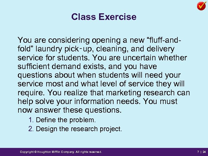 Class Exercise You are considering opening a new “fluff-andfold” laundry pick‑up, cleaning, and delivery