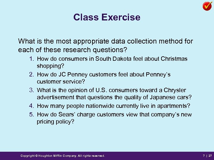 Class Exercise What is the most appropriate data collection method for each of these