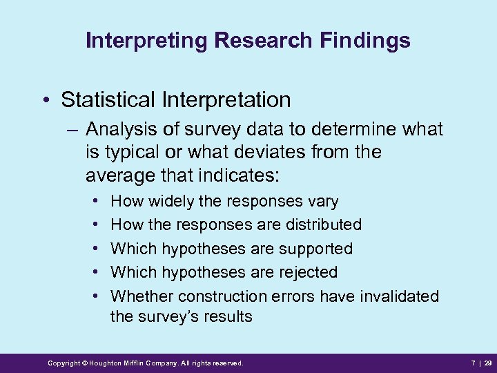 Interpreting Research Findings • Statistical Interpretation – Analysis of survey data to determine what