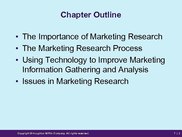 Chapter Outline • The Importance of Marketing Research • The Marketing Research Process •