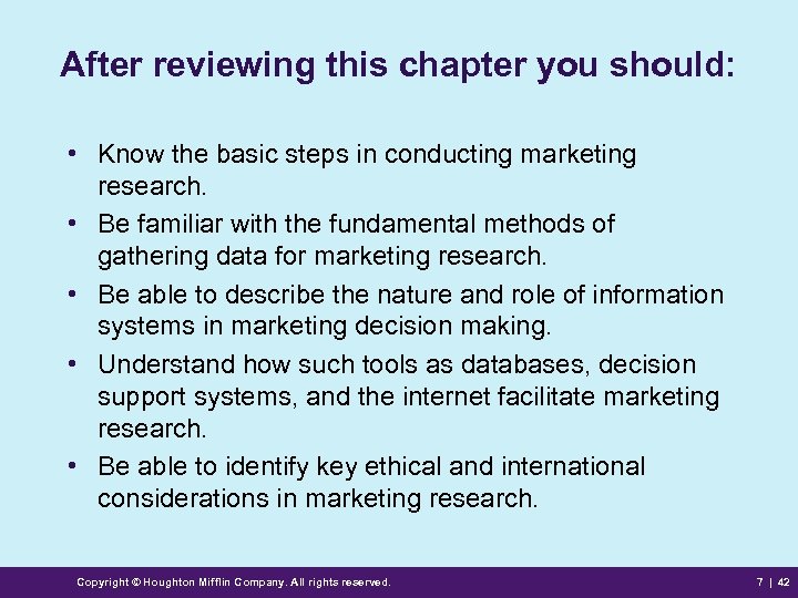 After reviewing this chapter you should: • Know the basic steps in conducting marketing