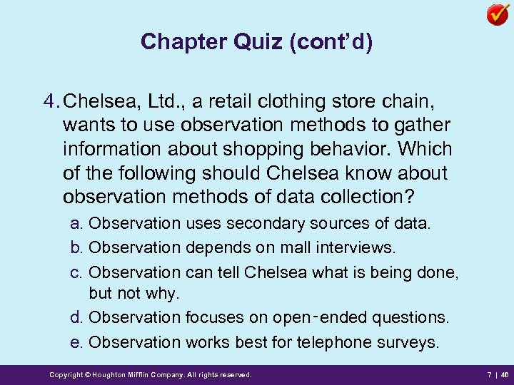 Chapter Quiz (cont’d) 4. Chelsea, Ltd. , a retail clothing store chain, wants to