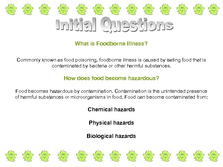 What is Foodborne Illness? Commonly known as food poisoning, foodborne illness is caused by