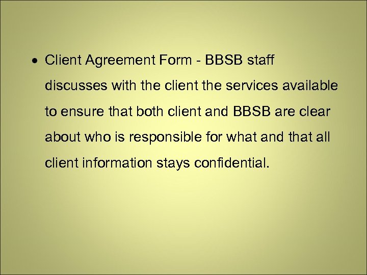  Client Agreement Form - BBSB staff discusses with the client the services available