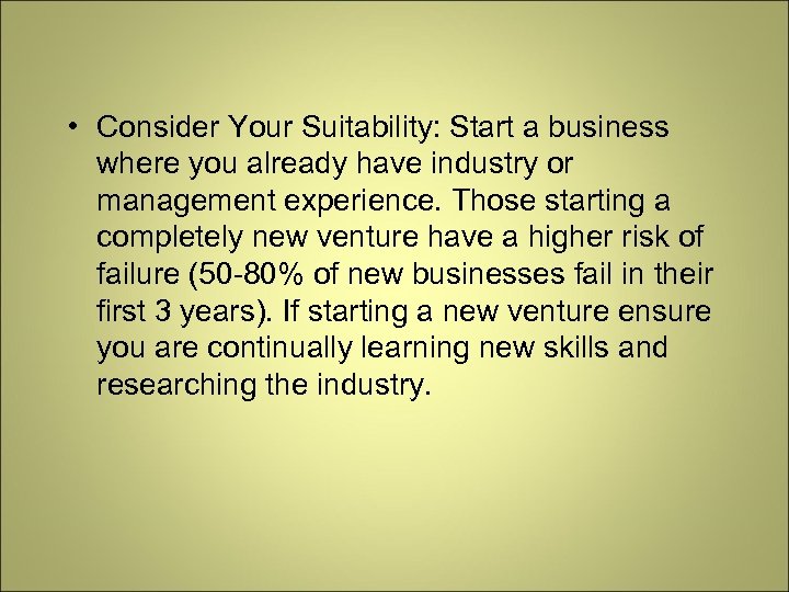  • Consider Your Suitability: Start a business where you already have industry or
