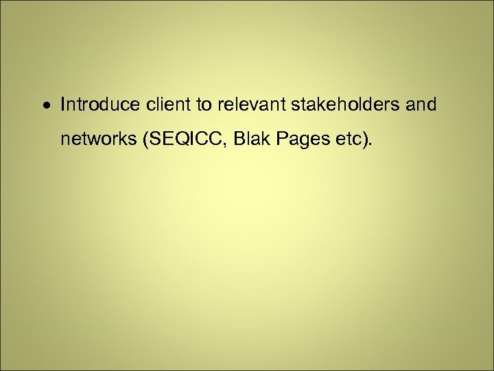  Introduce client to relevant stakeholders and networks (SEQICC, Blak Pages etc). 