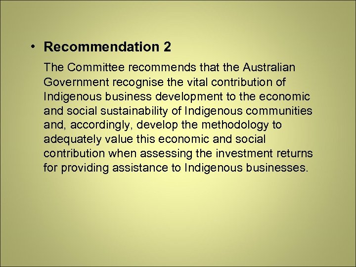  • Recommendation 2 The Committee recommends that the Australian Government recognise the vital