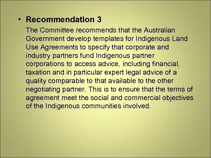  • Recommendation 3 The Committee recommends that the Australian Government develop templates for