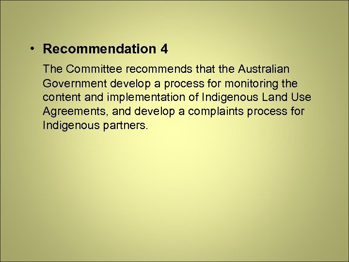  • Recommendation 4 The Committee recommends that the Australian Government develop a process
