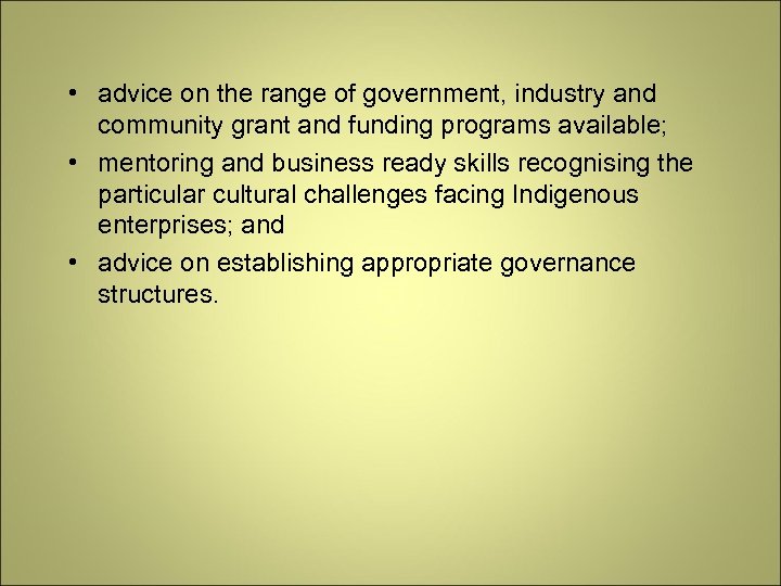 • advice on the range of government, industry and community grant and funding