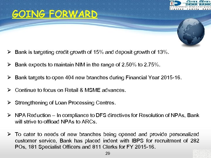 GOING FORWARD Ø Bank is targeting credit growth of 15% and deposit growth of