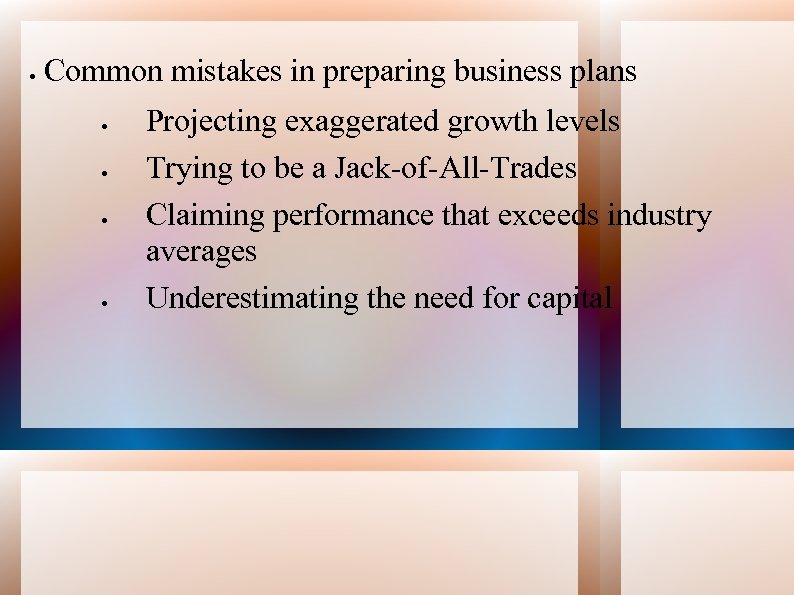 Common mistakes in preparing business plans Projecting exaggerated growth levels Trying to be