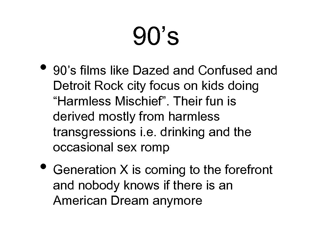 90’s • 90’s films like Dazed and Confused and Detroit Rock city focus on