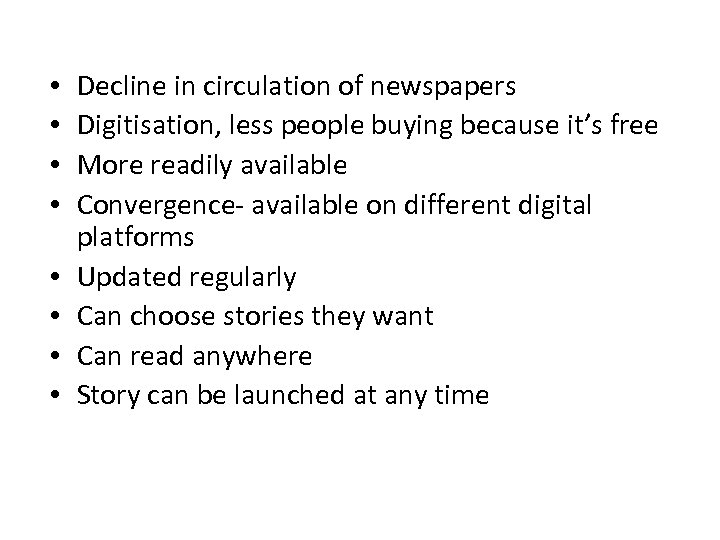  • • Decline in circulation of newspapers Digitisation, less people buying because it’s