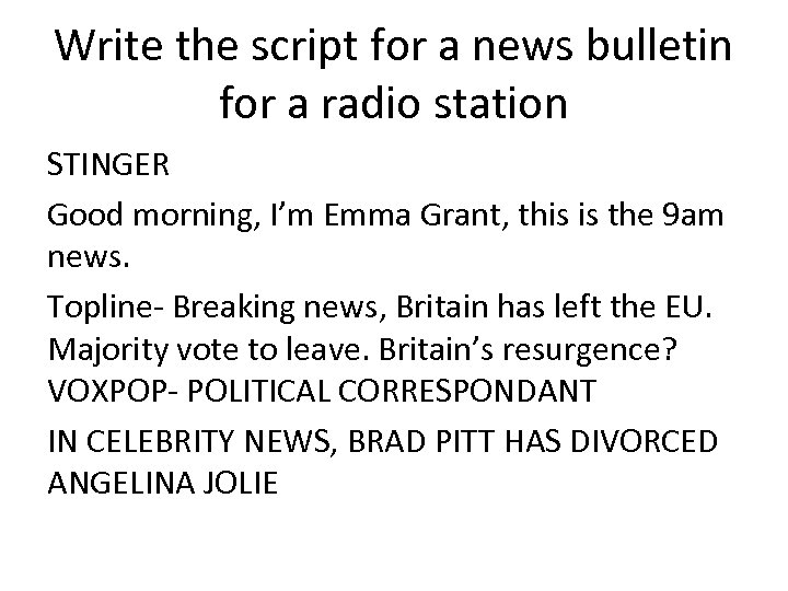 Write the script for a news bulletin for a radio station STINGER Good morning,