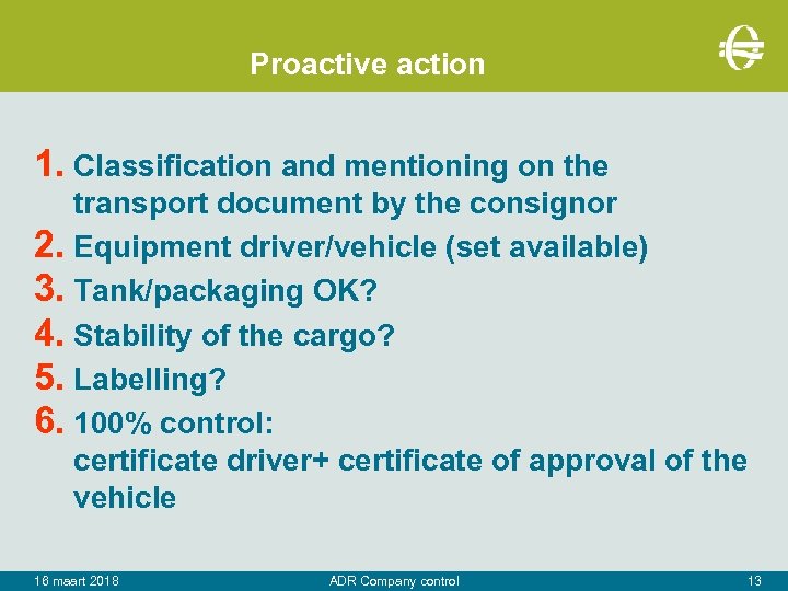Proactive action 1. Classification and mentioning on the transport document by the consignor 2.