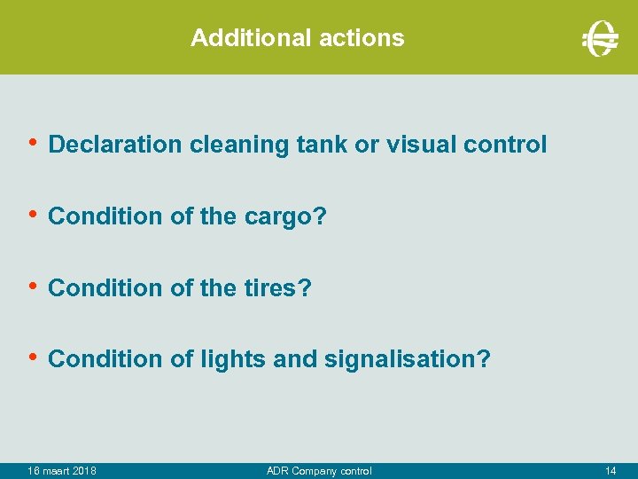 Additional actions • Declaration cleaning tank or visual control • Condition of the cargo?
