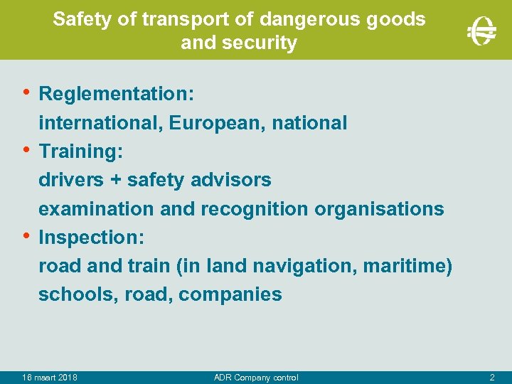 Safety of transport of dangerous goods and security • Reglementation: • • international, European,