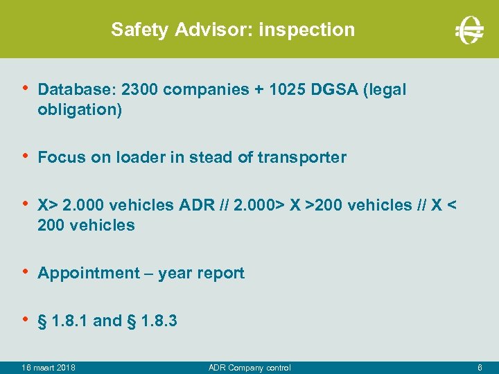 Safety Advisor: inspection • Database: 2300 companies + 1025 DGSA (legal obligation) • Focus