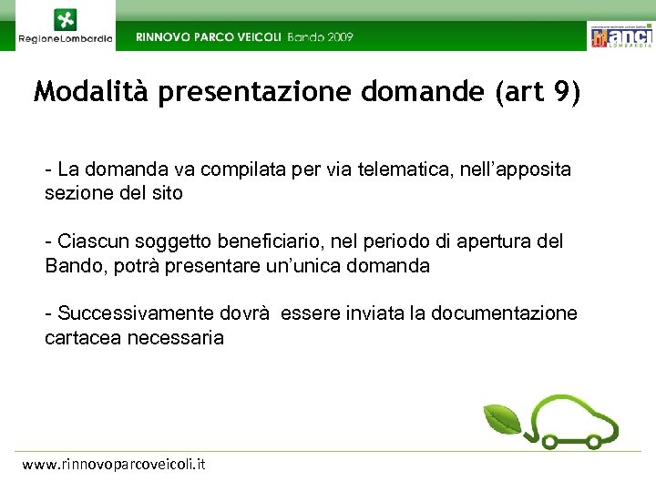 Modalità presentazione domande (art 9) - La domanda va compilata per via telematica, nell’apposita