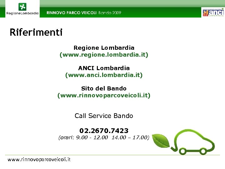 Riferimenti Regione Lombardia (www. regione. lombardia. it) ANCI Lombardia (www. anci. lombardia. it) Sito