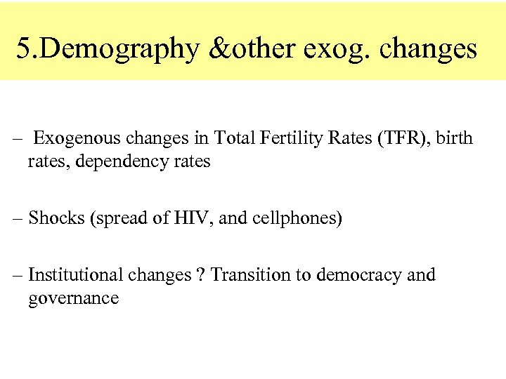 5. Demography &other exog. changes – Exogenous changes in Total Fertility Rates (TFR), birth