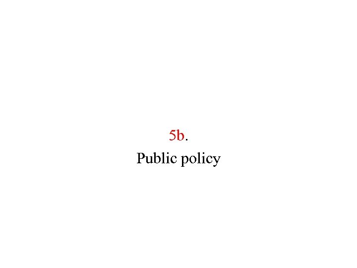 5 b. Public policy 