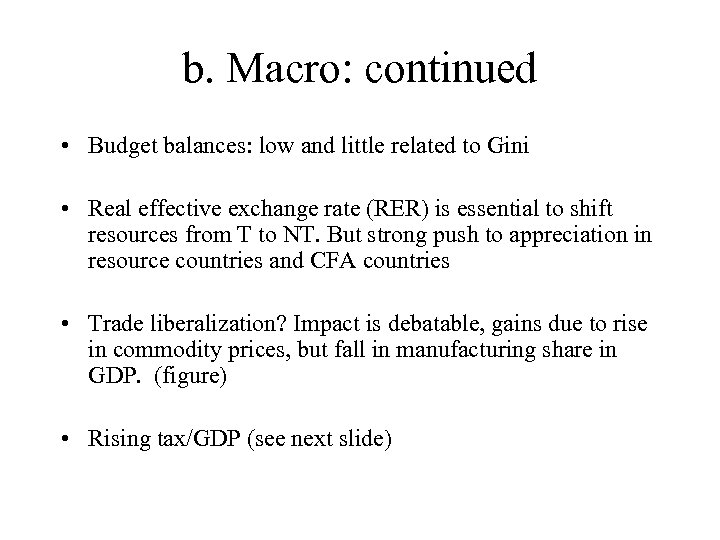 b. Macro: continued • Budget balances: low and little related to Gini • Real