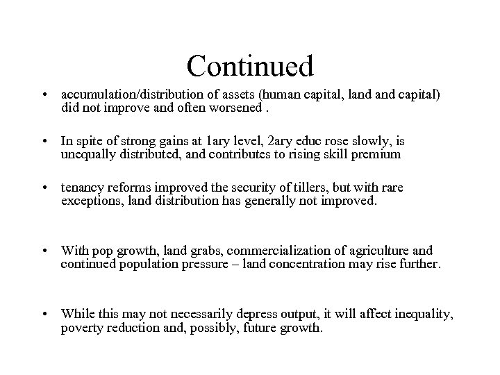 Continued • accumulation/distribution of assets (human capital, land capital) did not improve and often