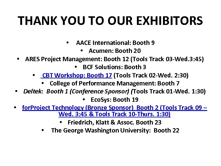 THANK YOU TO OUR EXHIBITORS • AACE International: Booth 9 • Acumen: Booth 20