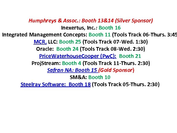 Humphreys & Assoc. : Booth 13&14 (Silver Sponsor) Inexertus, Inc. : Booth 16 Integrated