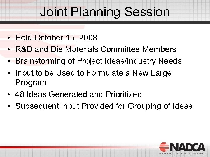 Joint Planning Session • • Held October 15, 2008 R&D and Die Materials Committee