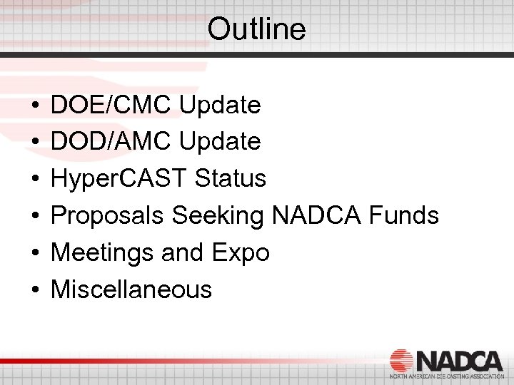 Outline • • • DOE/CMC Update DOD/AMC Update Hyper. CAST Status Proposals Seeking NADCA