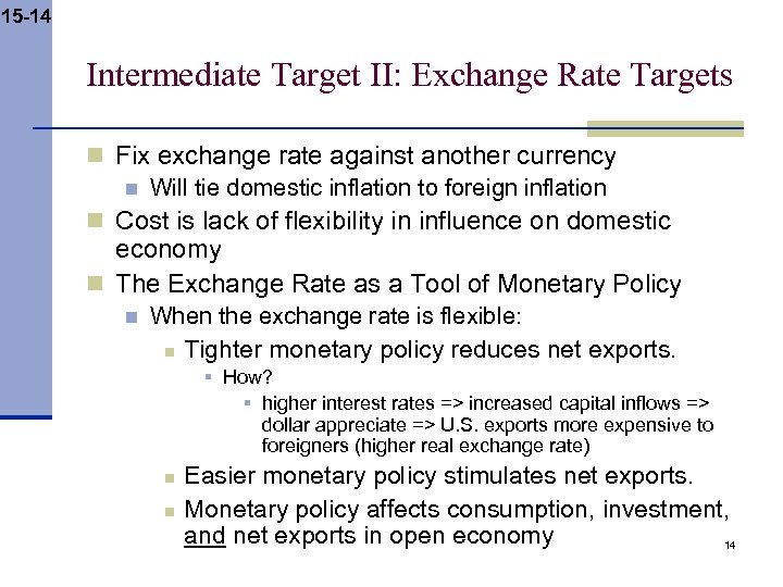 15 -14 Intermediate Target II: Exchange Rate Targets n Fix exchange rate against another