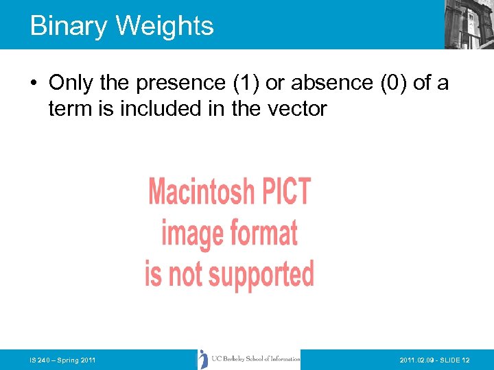 Binary Weights • Only the presence (1) or absence (0) of a term is