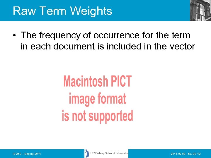 Raw Term Weights • The frequency of occurrence for the term in each document