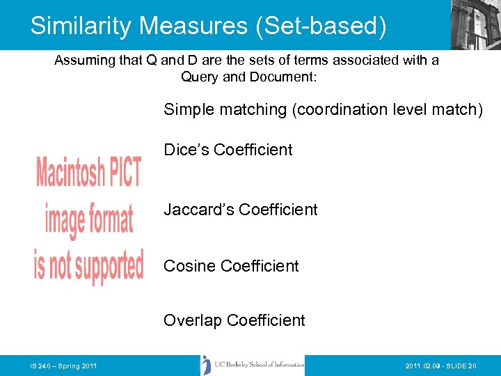 Similarity Measures (Set-based) Assuming that Q and D are the sets of terms associated